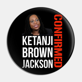 Ketanji Brown Jackson - Confirmed Pin