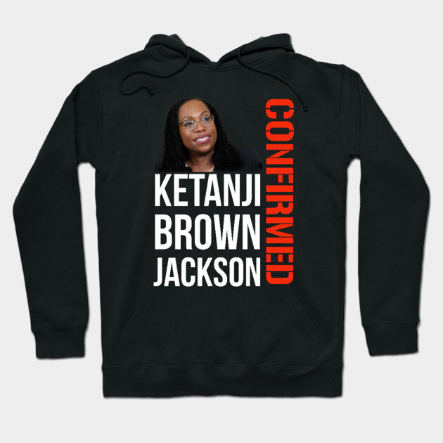 Ketanji Brown Jackson - Confirmed Hoodie by UrbanLifeApparel