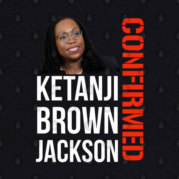 Ketanji Brown Jackson - Confirmed by UrbanLifeApparel