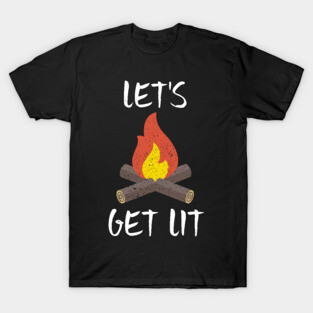 Let's Get Lit Campfire Camping Outdoors Campers T-Shirt