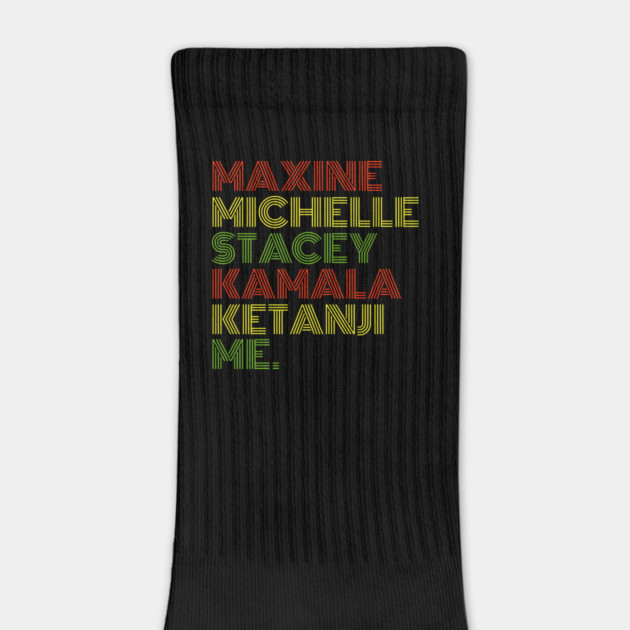 Maxine Michelle Stacey Kamala Ketanji me. Black Women, black girl magic by UrbanLifeApparel