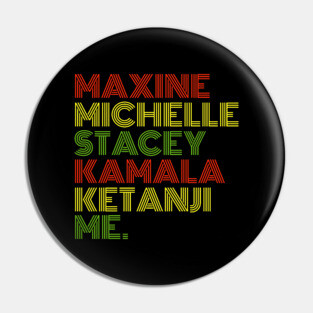 Maxine Michelle Stacey Kamala Ketanji me. Black Women, black girl magic Pin