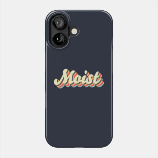 Moist Phone Case