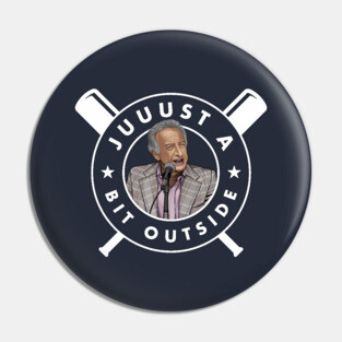 Juuuust a bit outside Pin