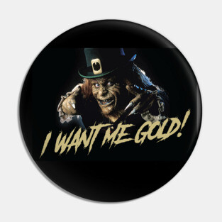 Leprechaun quote: I want me gold Pin