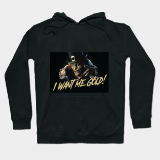 Leprechaun quote: I want me gold Hoodie