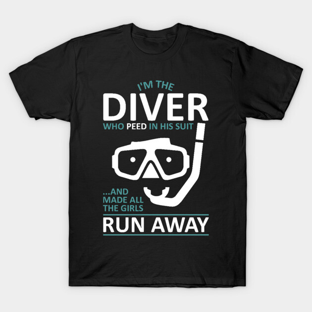 Funny Scuba Diver I'm The Diver Who Peed In His Suit Funny - Main Image