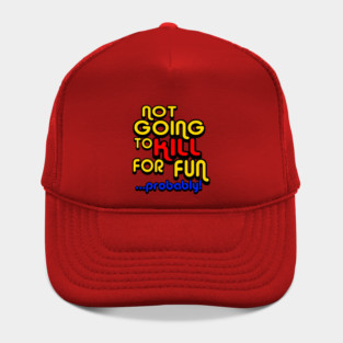 OUAMOTW - Not Going to Kill For Fun...Probably! Hat