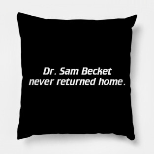 Dr. Sam Becket Never Returned Home. Pillow