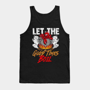 Crawfish Let The Good Time Boil Funny Humor Quotes Sayings Tank Top