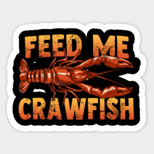 Feed Me Crawfish Sticker