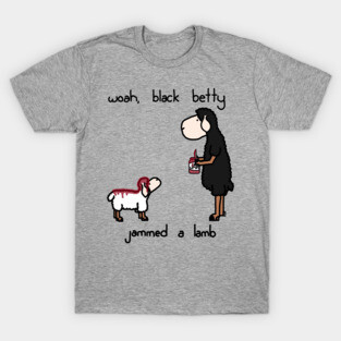 woah black betty T-Shirt
