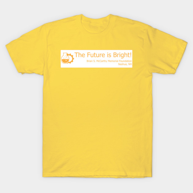 Engineering - The Future is Bright T-Shirt by Brian S McCarthy Memorial Foundation