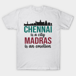 Chennai is a city, Madras is an emotion Tamil T-Shirt