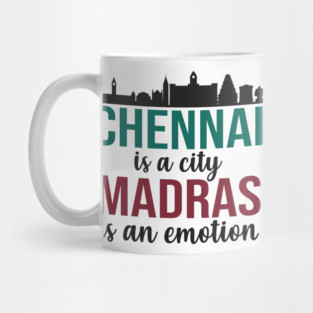 Chennai is a city, Madras is an emotion Tamil Mug