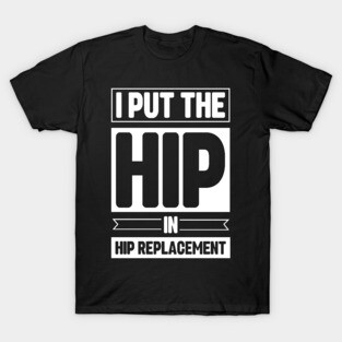 Hip Replacement Surgery Recover T-Shirt