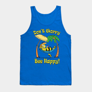 Don't Worry, Bee Happy! Tank Top