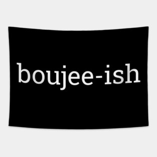 Boujee-ish, Boujee, Bougie Tapestry
