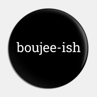 Boujee-ish, Boujee, Bougie Pin