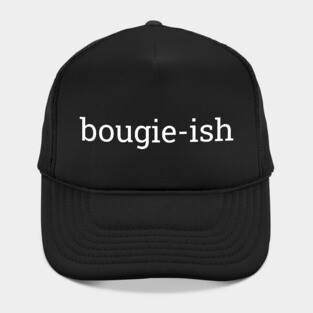 Bougie-ish, Boujee-ish, Boujee, Bougie Hat