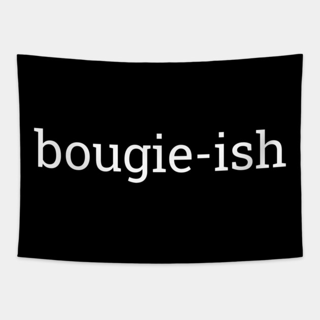 Bougie-ish, Boujee-ish, Boujee, Bougie Tapestry by UrbanLifeApparel