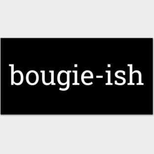 Bougie-ish, Boujee-ish, Boujee, Bougie Posters and Art