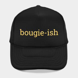Bougie-ish, Boujee-ish, Boujee, Bougie Hat