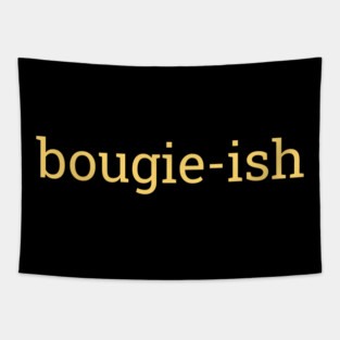 Bougie-ish, Boujee-ish, Boujee, Bougie Tapestry