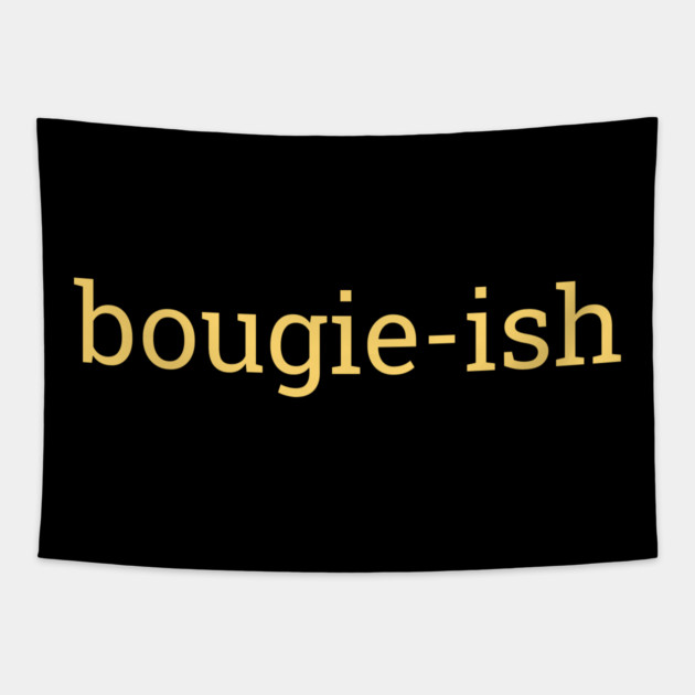 Bougie-ish, Boujee-ish, Boujee, Bougie Tapestry by UrbanLifeApparel