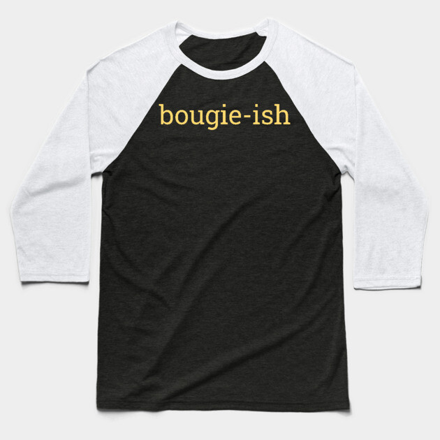Bougie-ish, Boujee-ish, Boujee, Bougie Baseball T-Shirt by UrbanLifeApparel