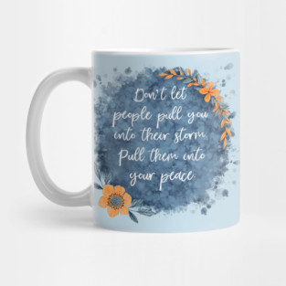 Don’t Let People Pull You Into Their Storm Mug