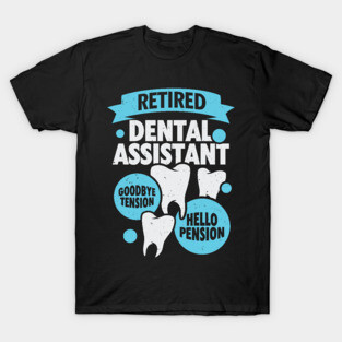 Retired Dental Assistant Retirement Gift T-Shirt