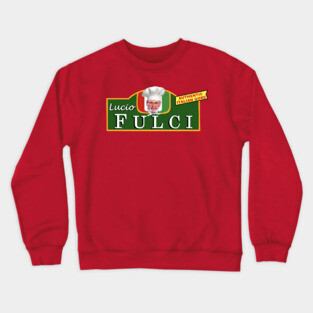 Lucio Fulci - Serving Authentic Italian Gore For Decades! Crewneck Sweatshirt