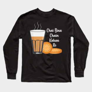 Chai Bina Chain Kahan Indian Tea Cup Glass Biscuits Long Sleeve T-Shirt