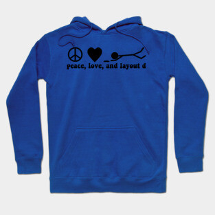 peace, love, and layout d Hoodie