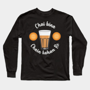 Chai Bina Chain Kahan Indian Tea Cup Glass Biscuits Long Sleeve T-Shirt