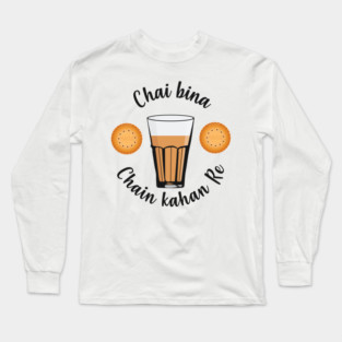 Chai Bina Chain Kahan Indian Tea Cup Glass Biscuits Long Sleeve T-Shirt