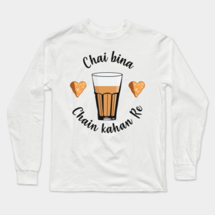 Chai Bina Chain Kahan Hindi Quote Tea Glass Samosa Chutney Long Sleeve T-Shirt