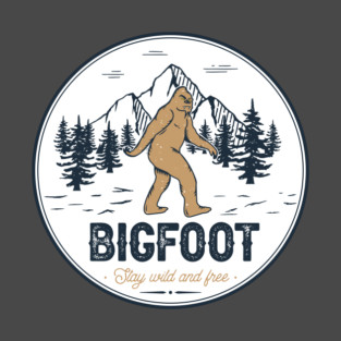 Bigfoot Stay Wild And Free T-Shirt