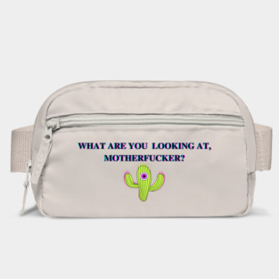 WHAT ARE YOU LOOKING AT, MOTHERFUCKER? Bag