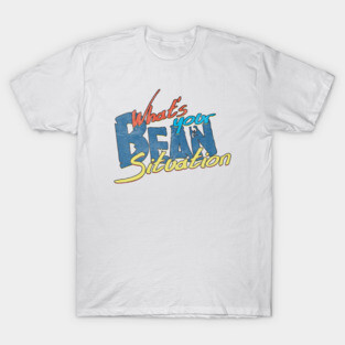 What's your bean situation? T-Shirt