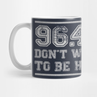 96.4% Don't want to be here Mug