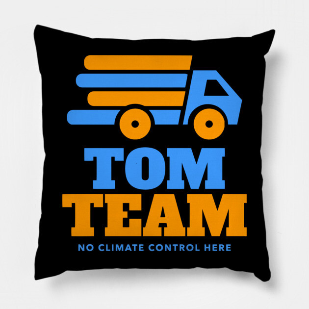 TOM Team No Climate Control Here Pillow by belownormal