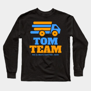 TOM Team No Climate Control Here Long Sleeve T-Shirt