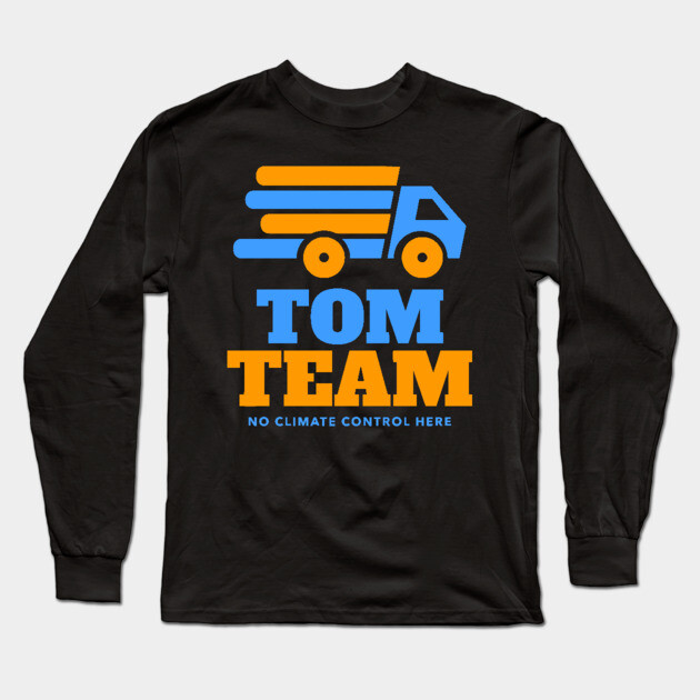TOM Team No Climate Control Here Long Sleeve T-Shirt by belownormal