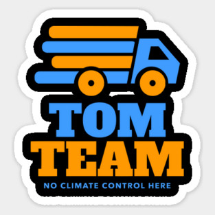TOM Team No Climate Control Here Sticker