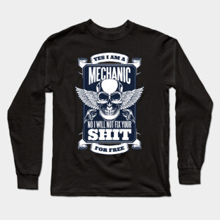 Yes I am a mechanic Long Sleeve T-Shirt