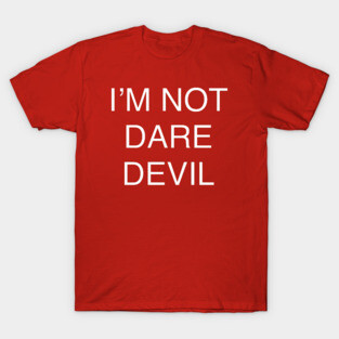 I’m not Daredevil T-Shirt