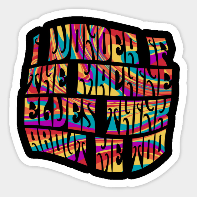 I Wonder If The DMT Machine Elves Think About Me Too Sticker by Cosmo Gazoo