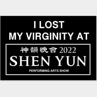 I Lost My Virginity At Shen Yun Performing Arts Show 2022 Posters and Art